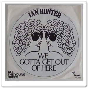 IAN HUNTER - We gotta get out of here - 1980